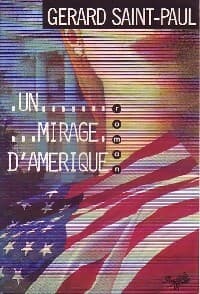 Un mirage d'Amérique - Gérard Saint-Paul
