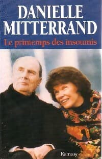 Le printemps des insoumis - Danielle Mitterrand