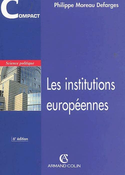 Les institutions européennes - Philippe Moreau Defarges