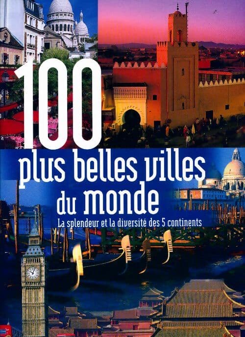 100 Plus belles villes du monde - Collectif