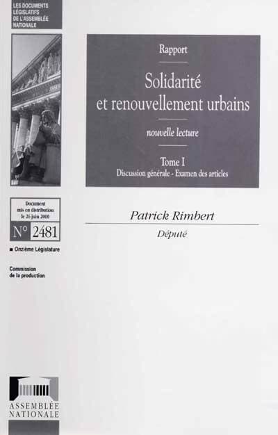 Solidarité et renouvellement urbains Tome I : Discussion générale - examen des articles - Collectif