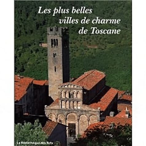 Les Plus Belles Villes de charme de Toscane - Collectif