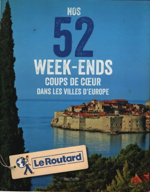 Nos 52 week-ends coups de coeur dans les plus belles villes d'europe - Collectif