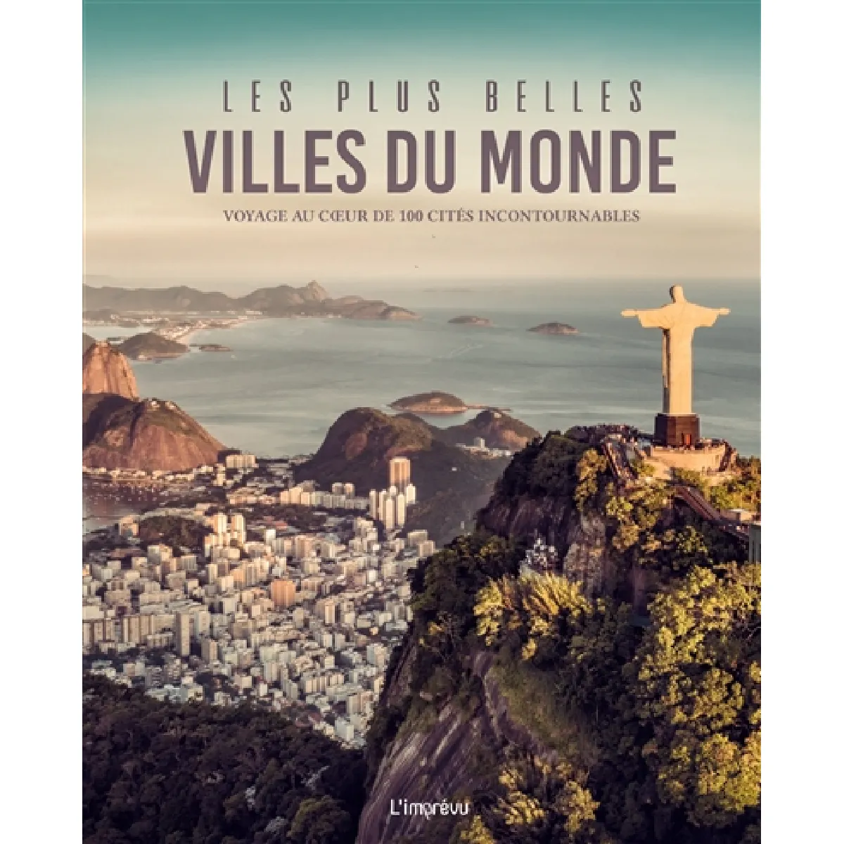 Les plus belles villes du monde : voyage au coeur de 100 cités incontournables